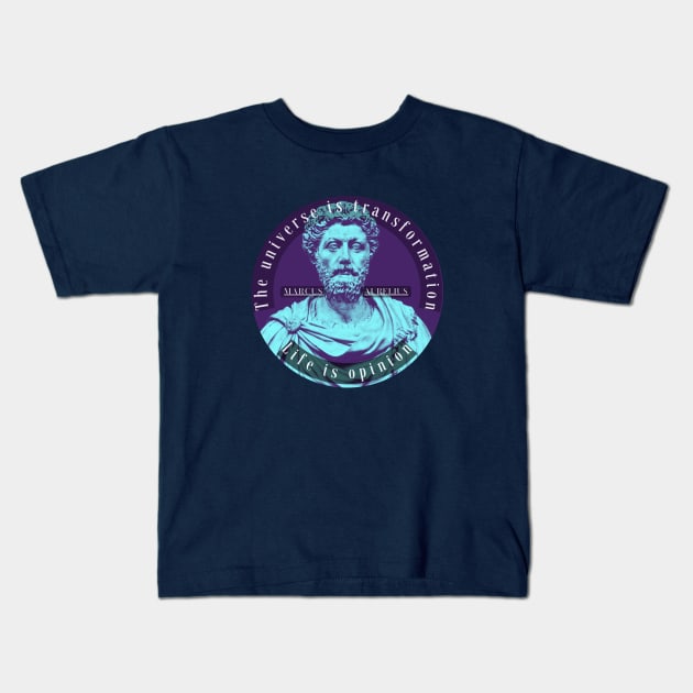 Copy of Marcus Aurelius portrait and quote: The universe is transformation life is opinion Kids T-Shirt by artbleed